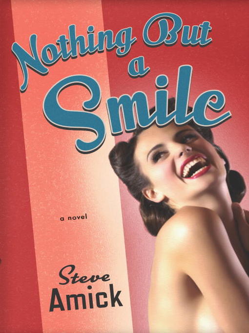 Title details for Nothing but a Smile by Steve Amick - Available
